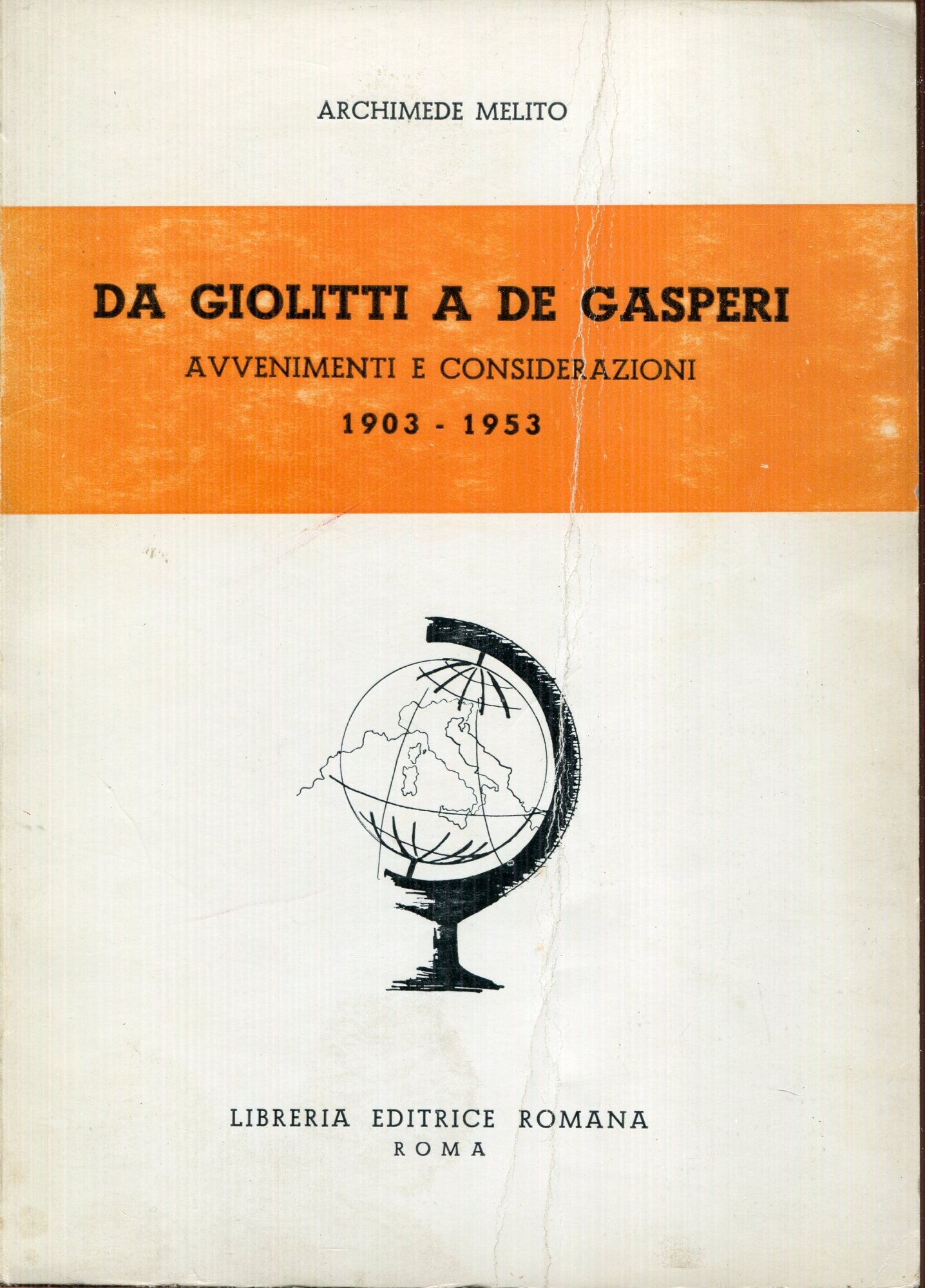 Da Giolitti a De Gasperi : avvenimenti e considerazioni : …