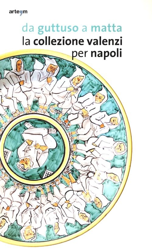 Da Guttuso a Matta. La collezione Valenzi per Napoli. Catalogo …