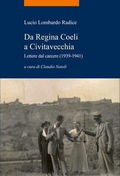 Da Regina Coeli a Civitavecchia. Lettere dal carcere (1939-1941). A …