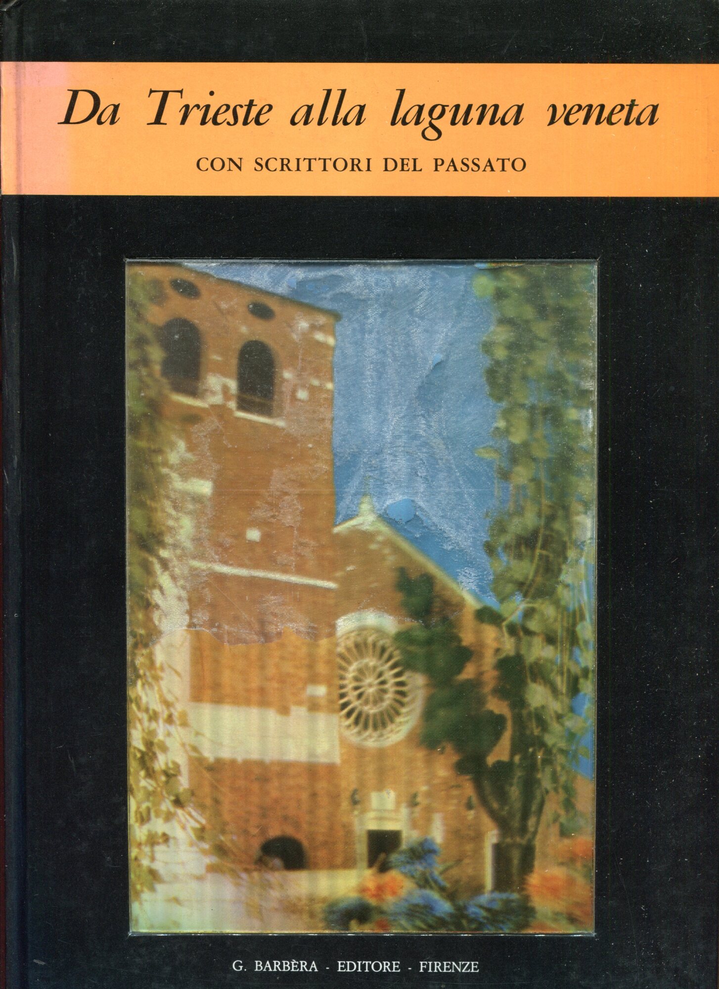 Da Trieste alla laguna veneta. Con scrittori del passato.