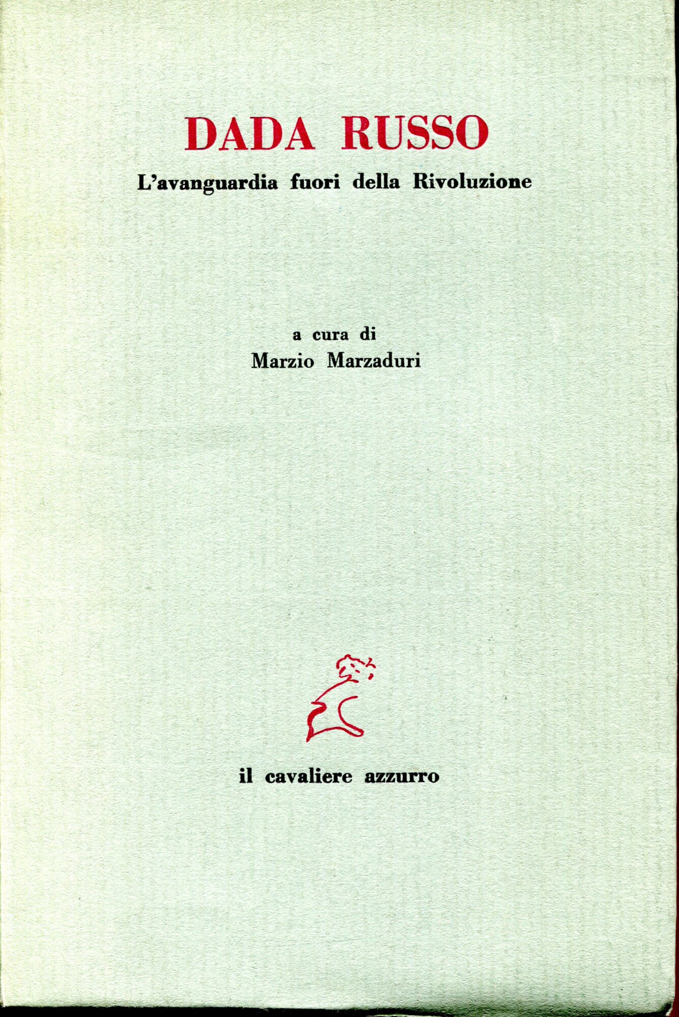 Dada russo. L'avanguardia fuori della Rivoluzione