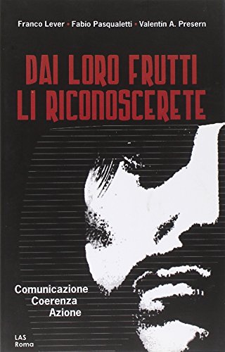 Dai loro frutti li riconoscerete. Comunicazione, coerenza, azione