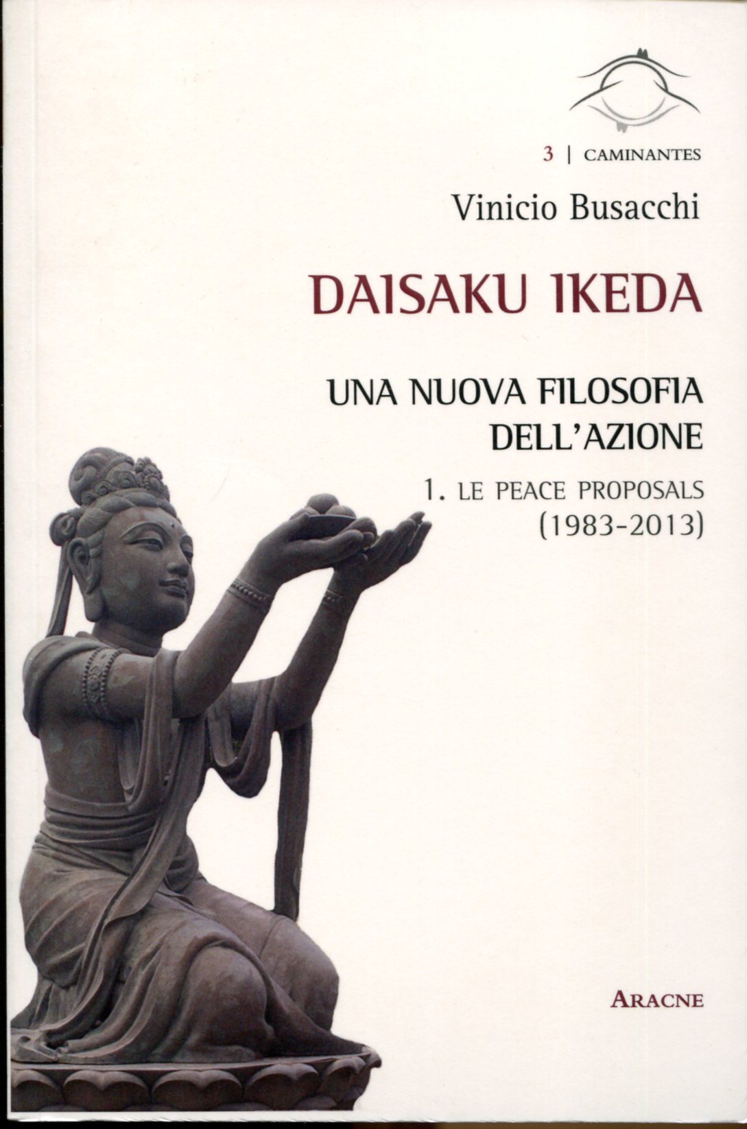 Daisaku Ikeda. Una nuova filosofia dell'azione. 1, Le peace proposal …