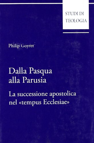 Dalla Pasqua alla Parusia. La successione apostolica nel «tempus Ecclesiae»