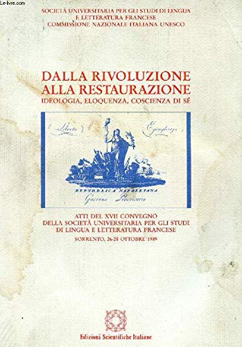 Dalla Rivoluzione alla Restaurazione. Ideologia, eloquenza, coscienza di sé