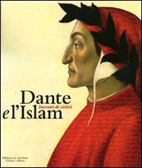 Dante e l'Islam. Incontri di civiltà. Catalogo della mostra (Milano, …