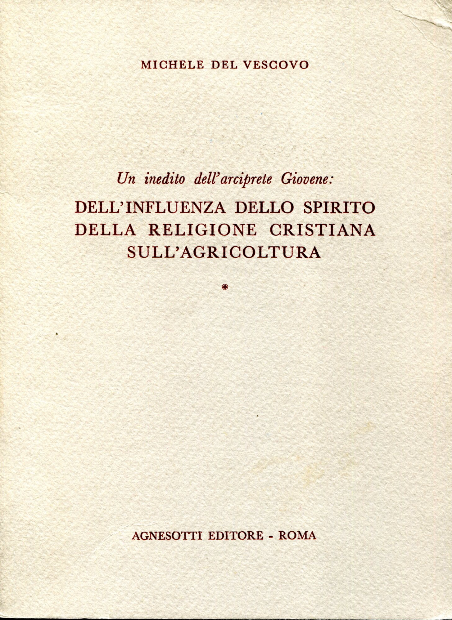 Dell'influenza dello spirito della religione cristiana sull'agricoltura. Un inedito dell'arciprete …