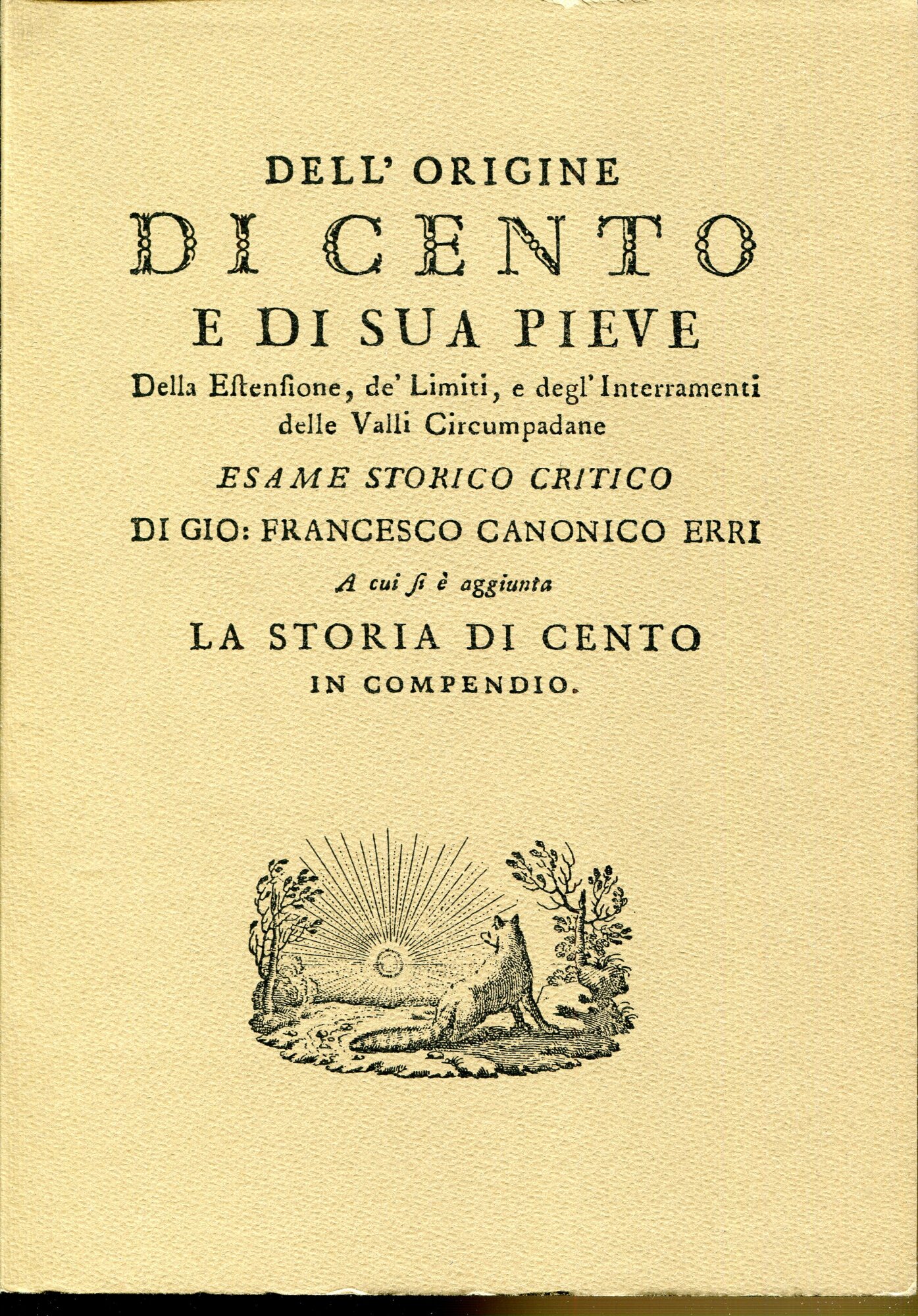 Dell'origine di Cento e di sua pieve, della estensione, de' …
