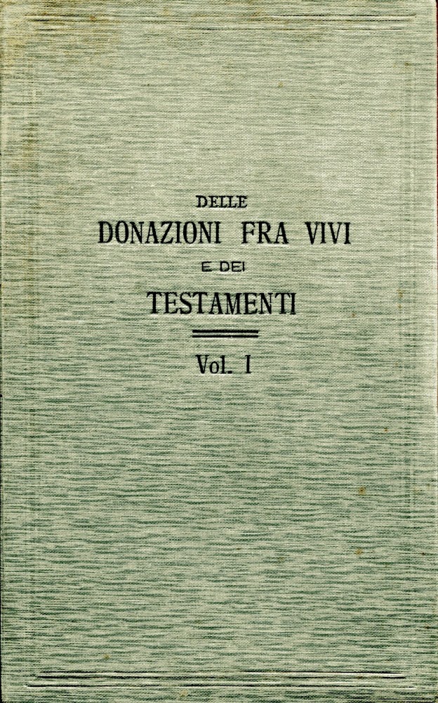 Delle donazioni fra vivi e dei testamenti. Trattato teorico pratico …