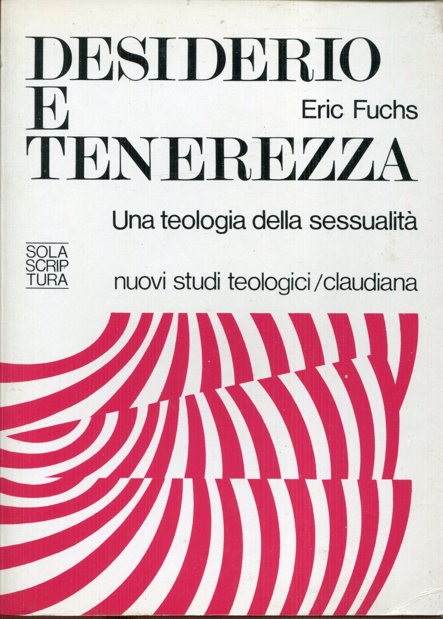 Desiderio e tenerezza : fonti e storia di un'etica cristiana …