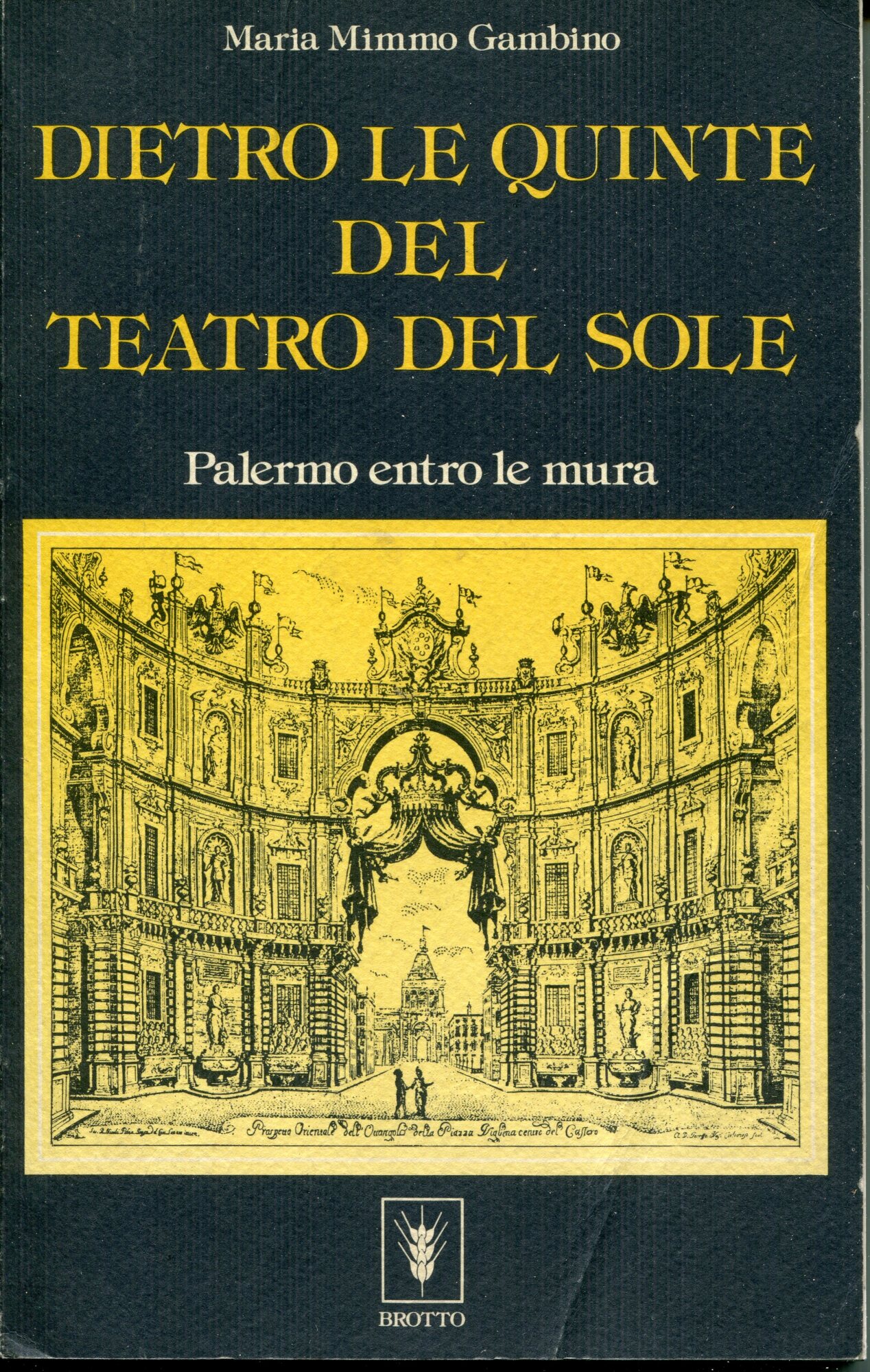 Dietro le quinte del teatro del sole : Palermo entro …