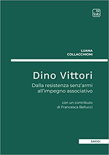 Dino Vittori, dalla resistenza sen'armi all'impegno associativo, con un contributo …