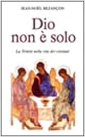 Dio non è solo. La Trinità nella vita dei cristiani