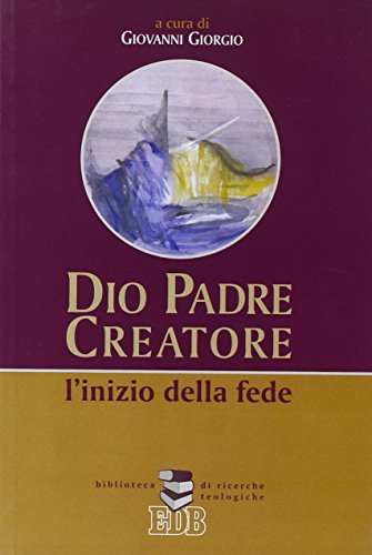 Dio Padre creatore. L'inizio della fede