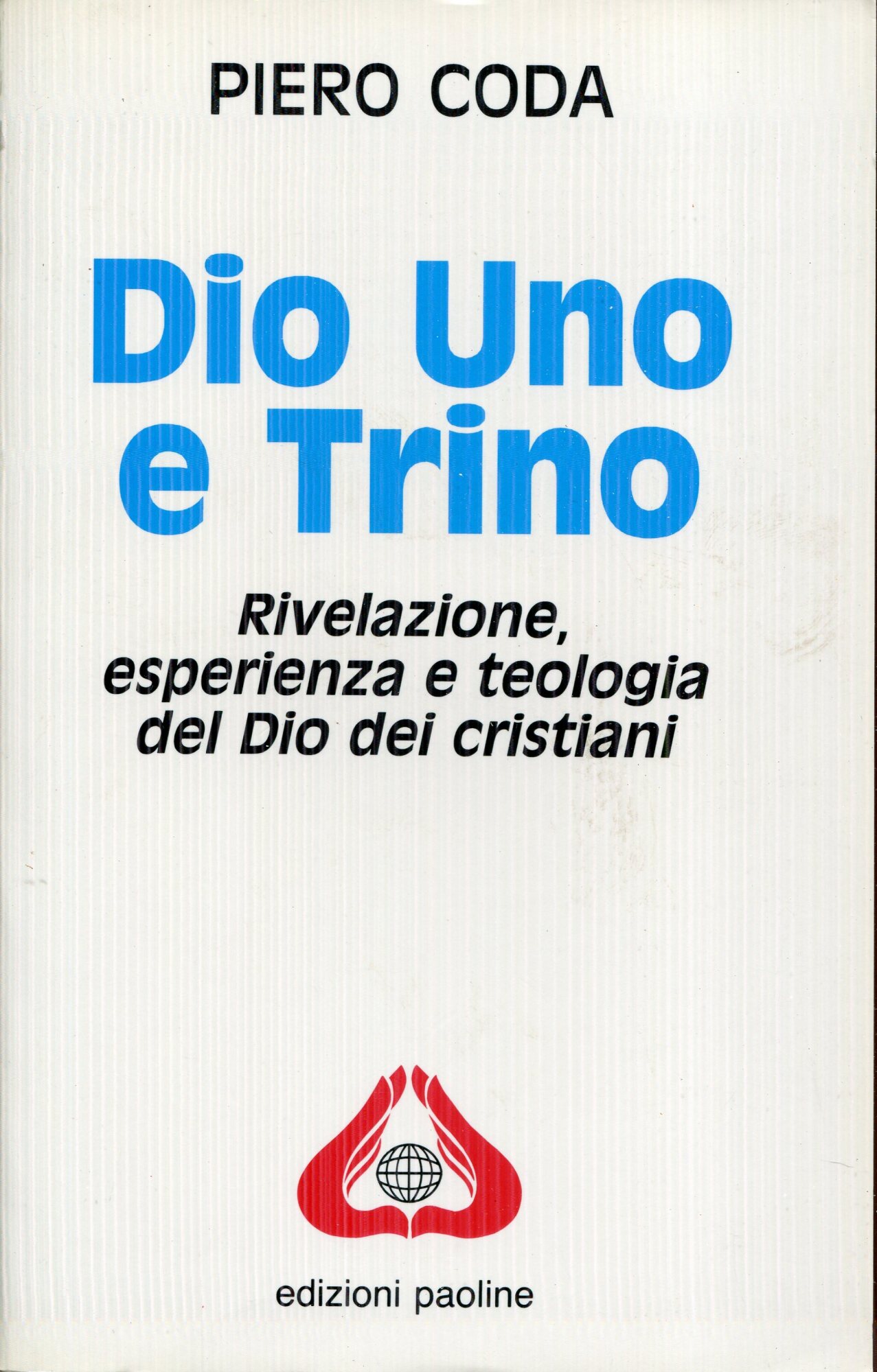 Dio Uno e Trino. Rivelazione, esperienza e teologia del Dio …