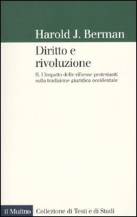 Diritto e rivoluzione. L'impatto delle riforme protestanti sulla tradizione giuridica …