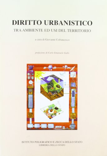 Diritto urbanistico. Tra ambiente ed usi del territorio. Prefazione di …