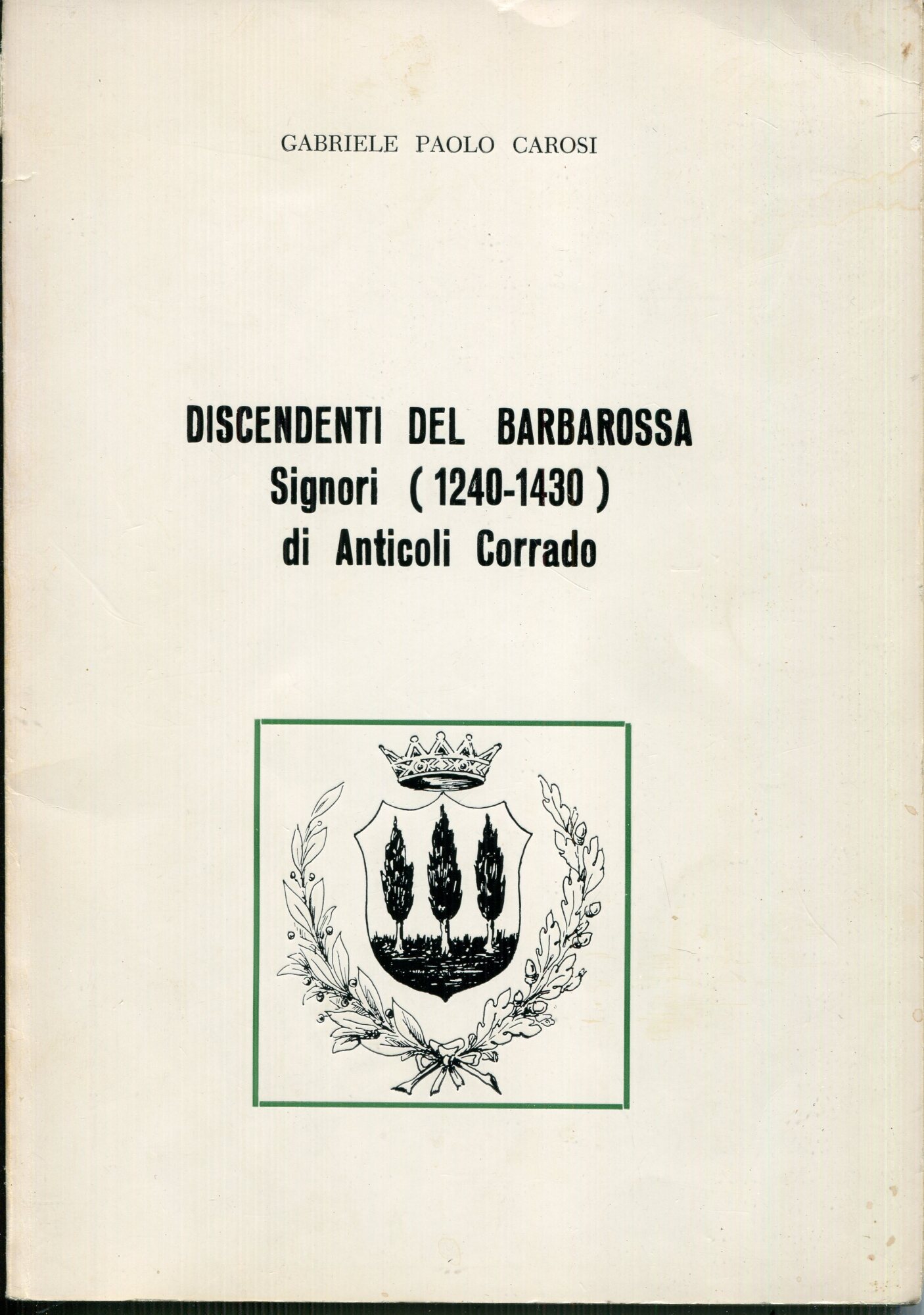 Discendenti del Barbarossa : signori (1240-1430) di Anticoli Corrado