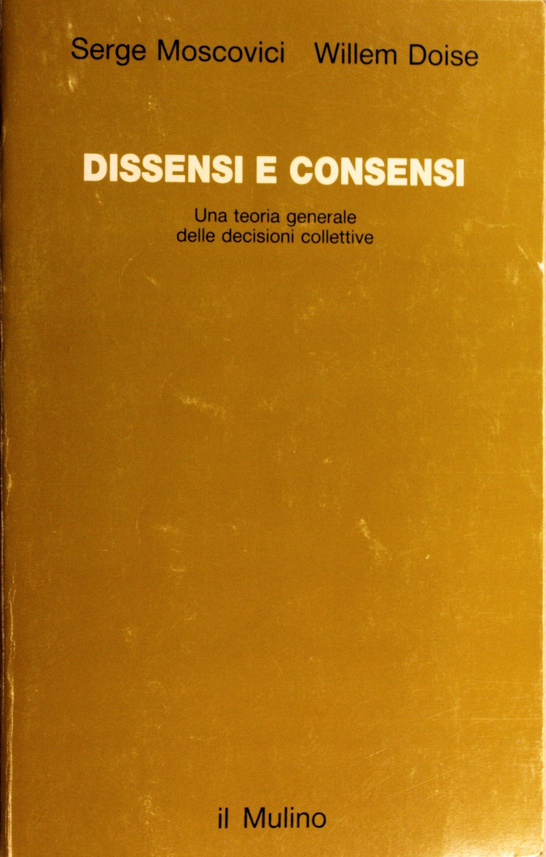 Dissensi e consensi. Una teoria generale delle decisioni collettive