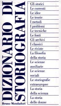 Dizionario di storiografia. Direzione scientifica di De Bernardi Antonio, Guarracino …