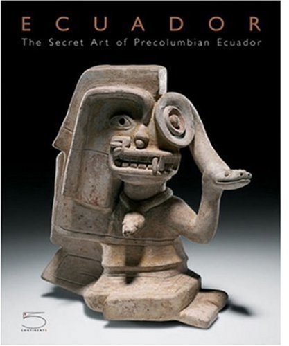 Ecuador. The secret art of Precolumbian Ecuador