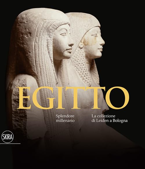 Egitto. Splendore millenario. Le collezioni di Leiden a Bologna. Ediz. …