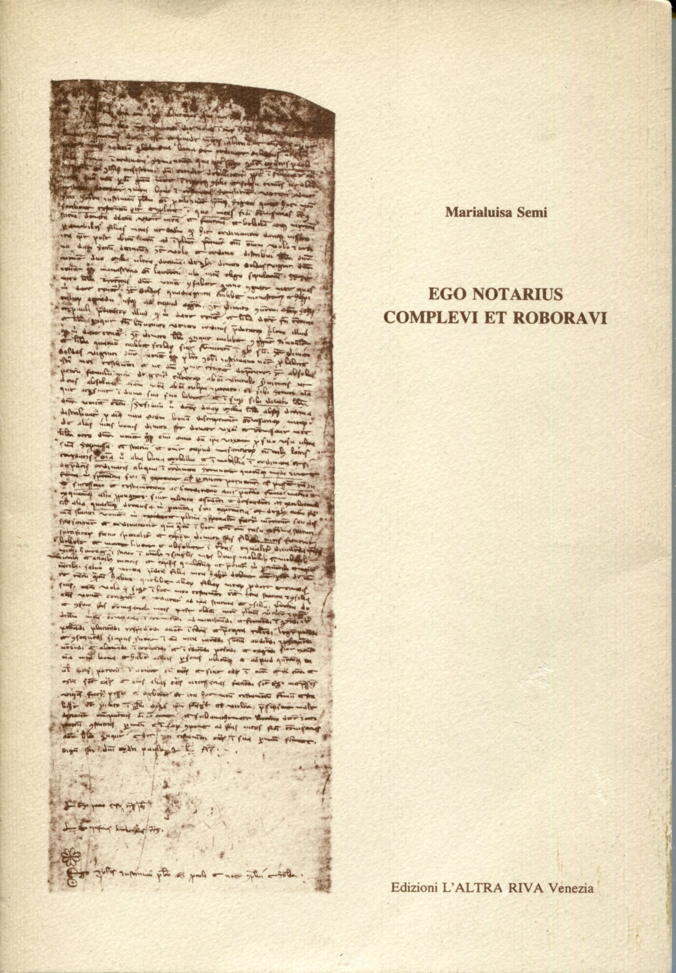 Ego notarius complevi et roboravi : il notaio veneziano medievale