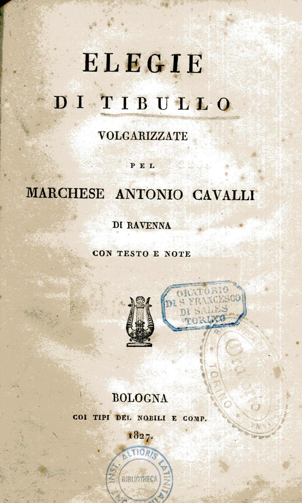 Elegie di Tibullo volgarizzate pel marchese Antonio Cavalli di Ravenna …