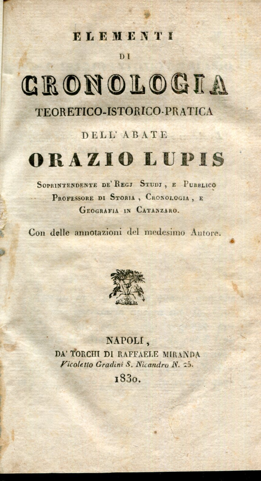 Elementi di cronologia teoretico-istorico-pratica dell'abate Orazio Lupis ... con delle …