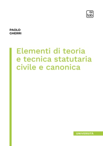 Elementi di teoria e tecnica statutaria civile e canonica