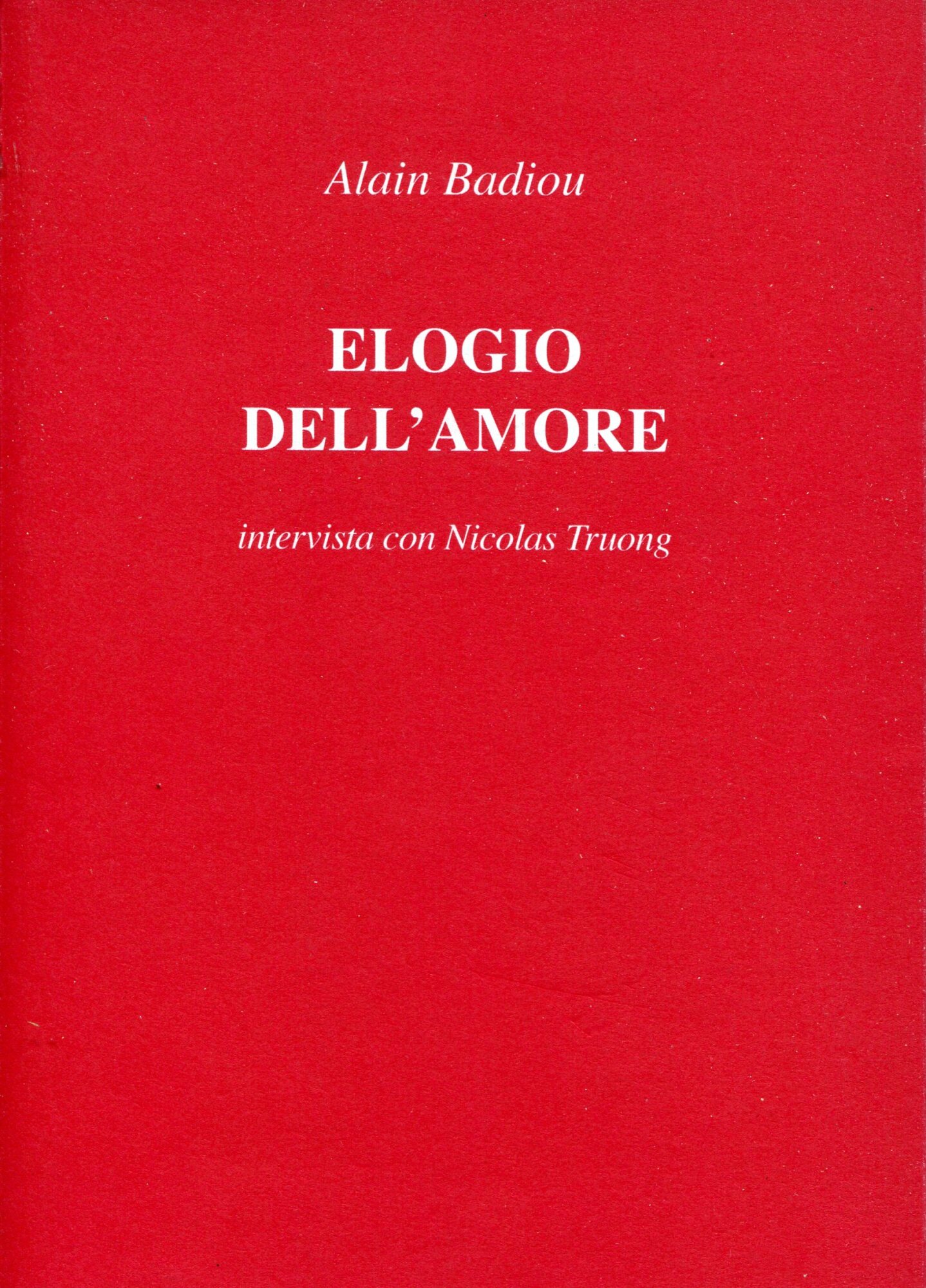 Elogio dell'amore : intervista con Nicolas Truong, traduzione dal francese …