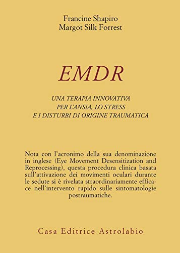EMDR. Una terapia innovativa per il superamento dell'ansia, dello stress …