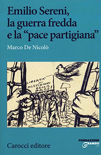 Emilio Sereni, la guerra fredda e la «pace partigiana». Movimenti …
