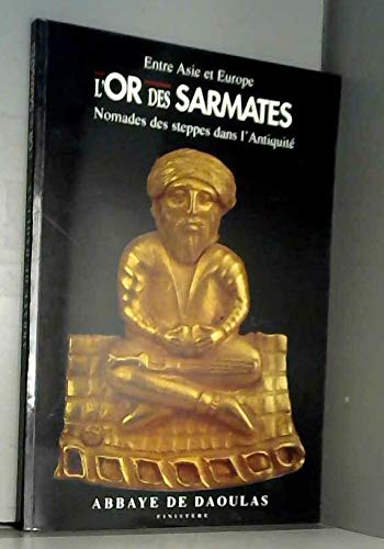 Entre Asie et Europe, l'or des Sarmates. Nomades des steppes …