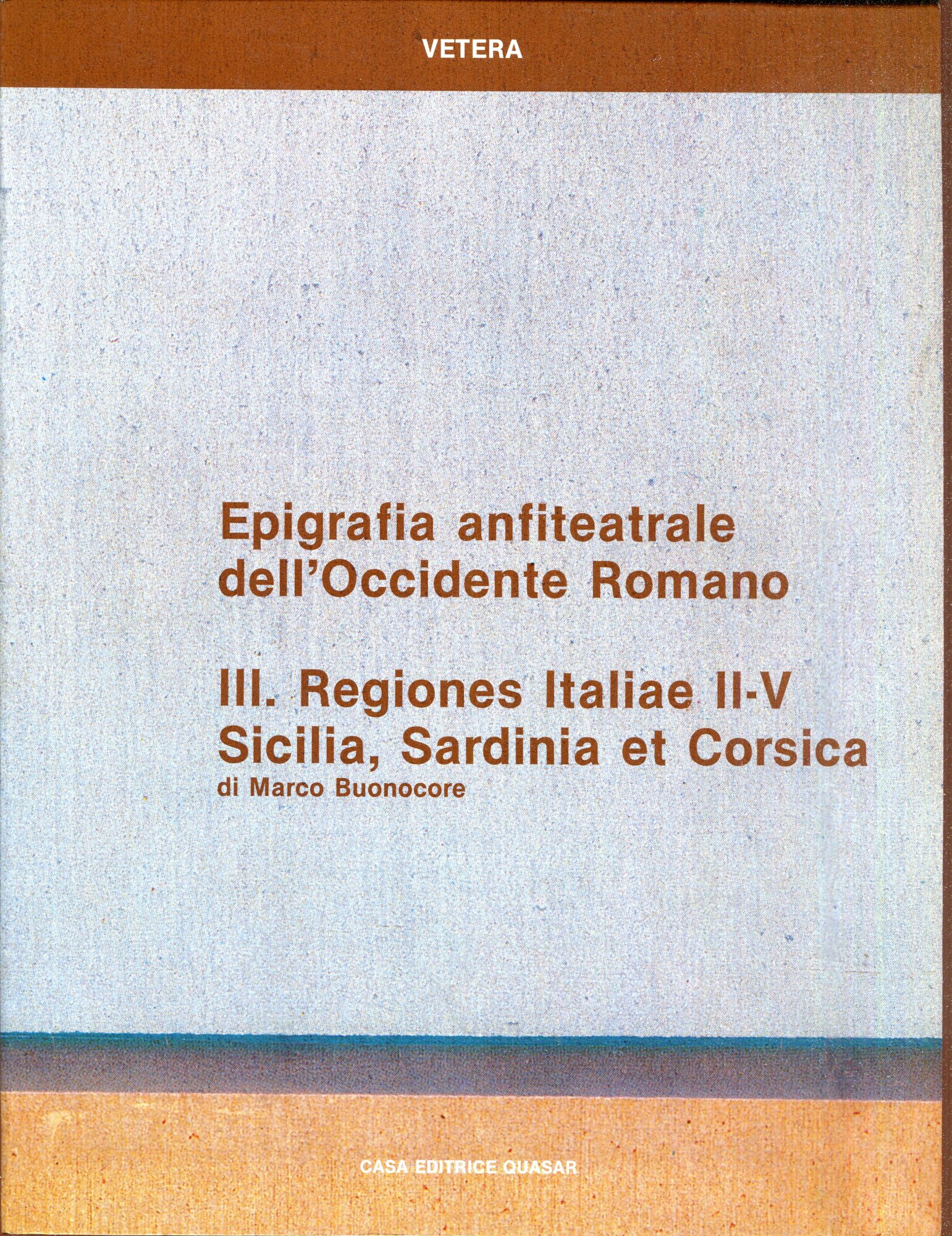 Epigrafia anfiteatrale dell'Occidente romano 3: Regiones Italiae 2.-5., Sicilia, Sardinia …