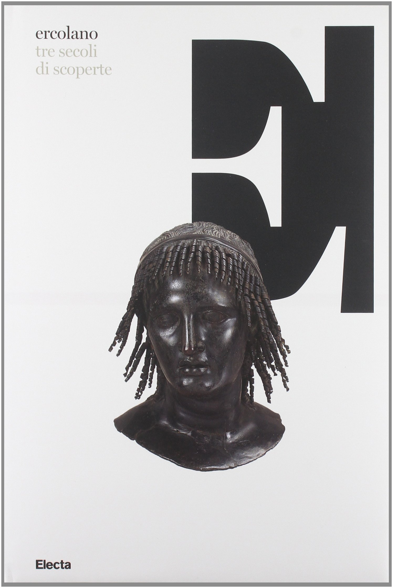 Ercolano, tre secoli di scoperte. Catalogo della mostra (Napoli, 16 …