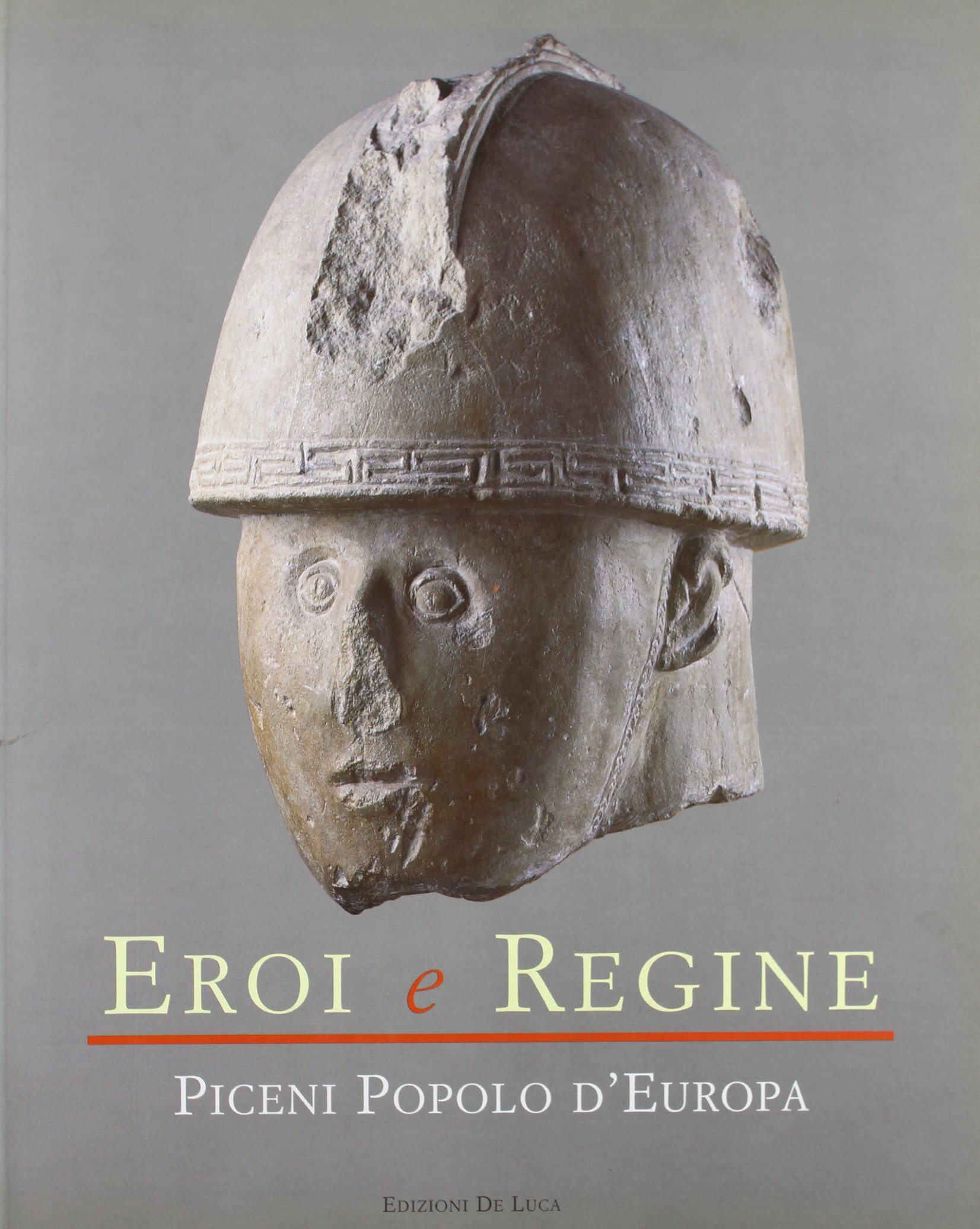 Eroi e regine. Piceni popolo d'Europa