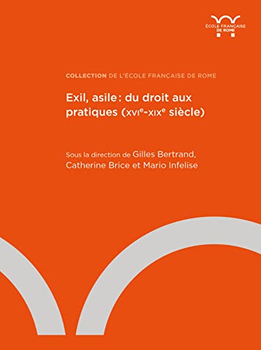 Exil, asile. Du droit aux pratiques (XVIe-XIXe siècle)