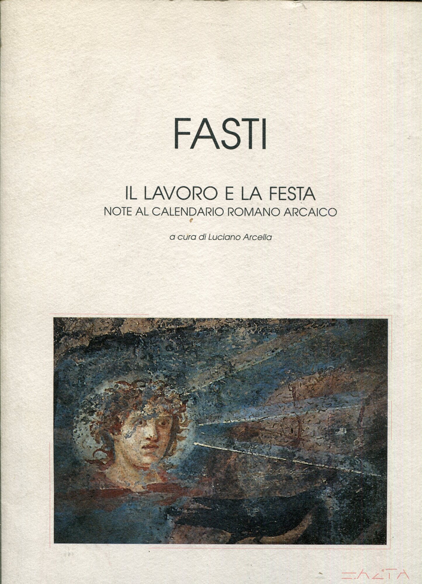 Fasti. il lavoro e la festa. Note al calendario romano …