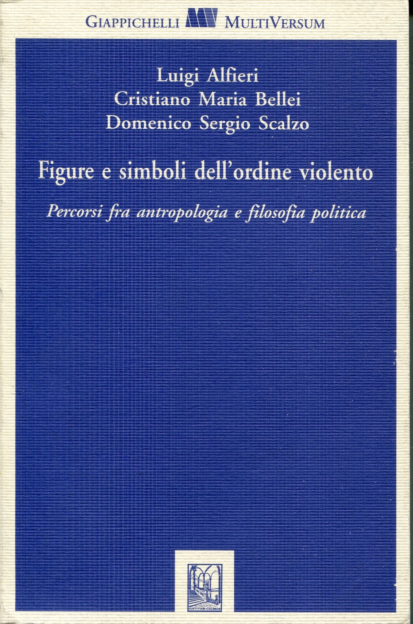 Figure e simboli dell'ordine violento : percorsi fra antropologia e …