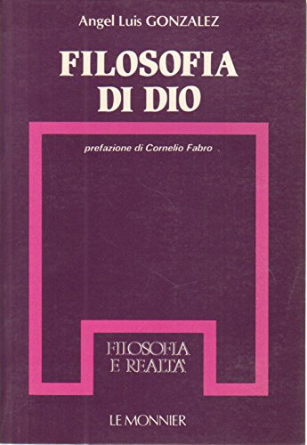 Filosofia di Dio. Per le Scuole superiori (Filosofia e realtà)