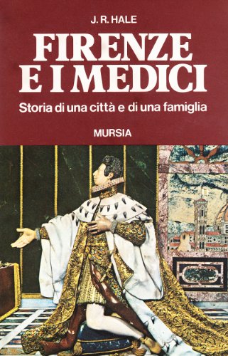 Firenze e i Medici. Storia di una città e di …