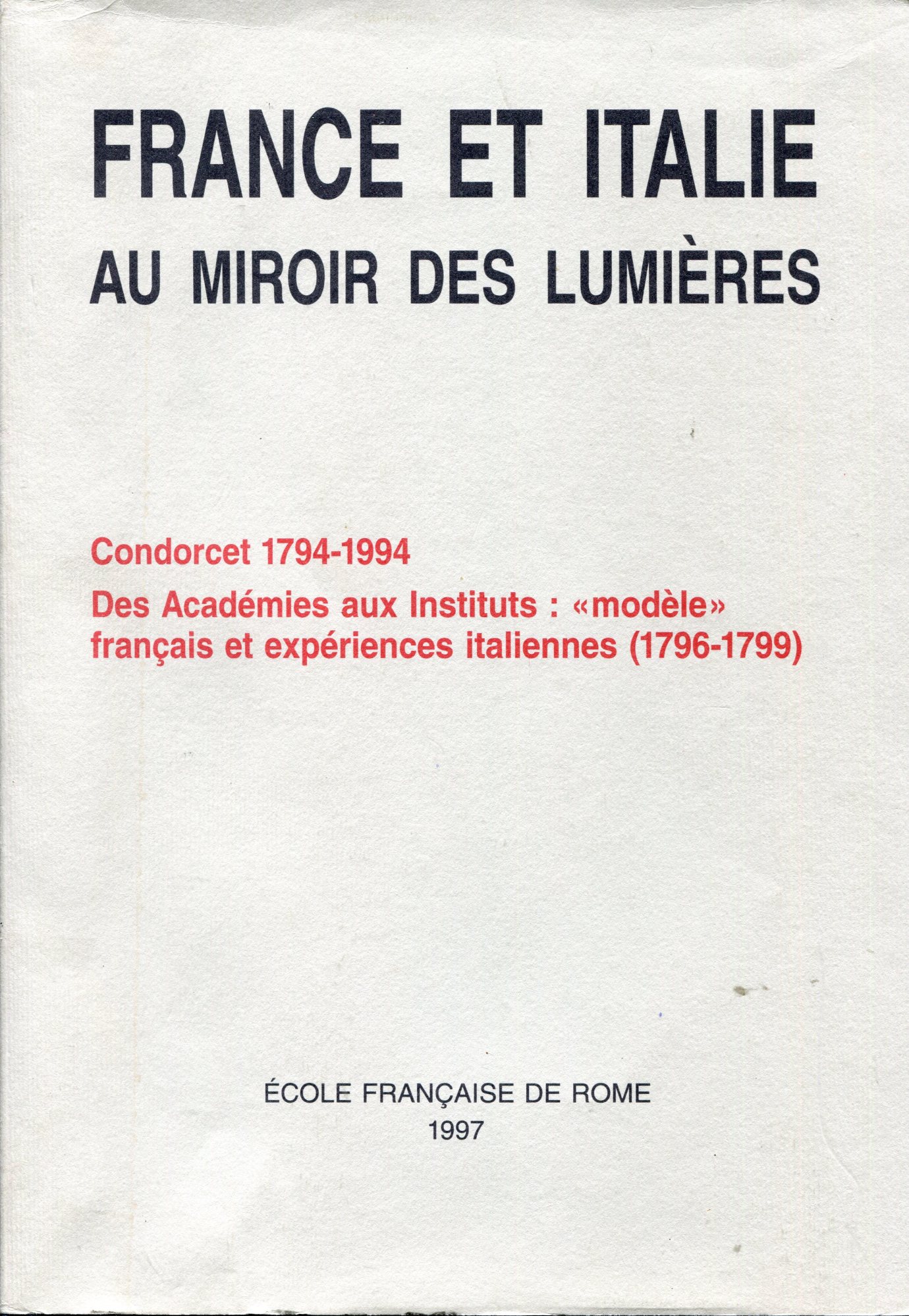 France et Italie au miroir des lumieres : Condorcet 1794-1994 …