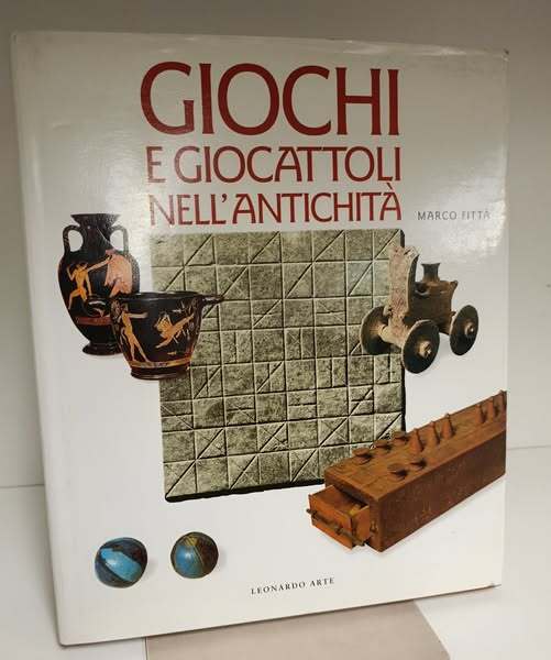 Giochi, giocattoli e divertimenti nell'antichità. Ediz. illustrata