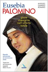 Gioia crescente nell'offerta totale. Suor Eusebia Palomino FMA. Biografia documentata …