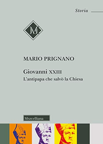 Giovanni XXIII. L'antipapa che salvò la chiesa