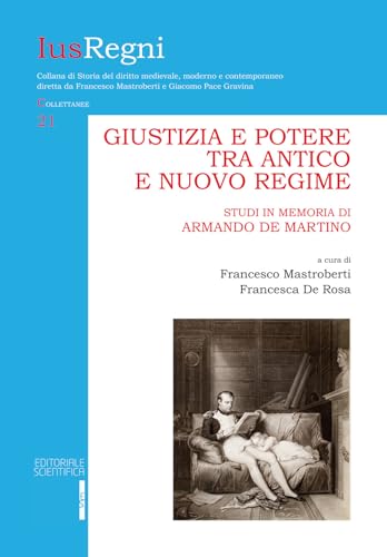 Giustizia e potere tra Antico e Nuovo Regime. Studi in …