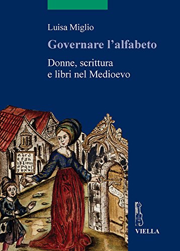 Governare l'alfabeto. Donne, scrittura e libri nel medioevo