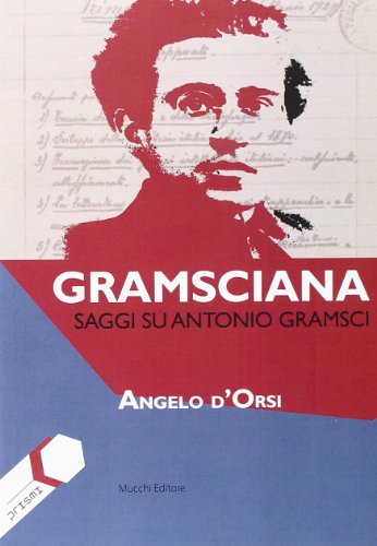 Gramsciana. Saggi su Antonio Gramsci