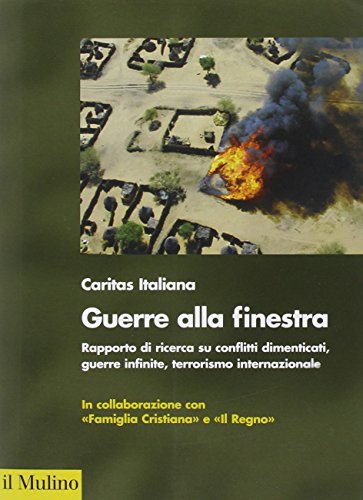 Guerra alla finestra. Rapporto di ricerca su conflitti dimenticati, guerre …